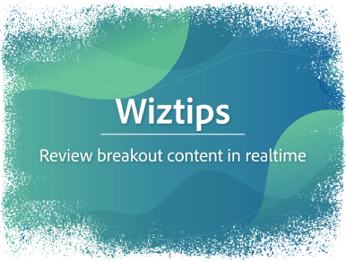 Review breakout content in realtime