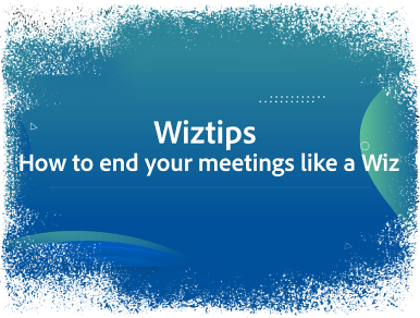 Wiztips how to end your meeting like a Wiz